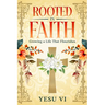 Rooted in Faith: Growing a Life That Flourishes