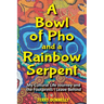 A Bowl of Pho and a Rainbow Serpent