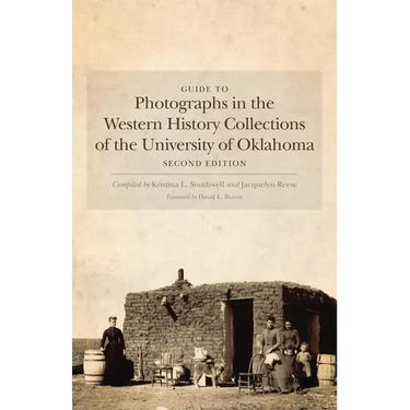 Guide to Photographs in the Western History Collections of the University of Oklahoma