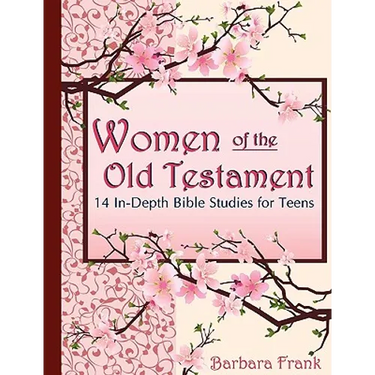 Women of the Old Testament, 14 In-Depth Bible Studies for Teens