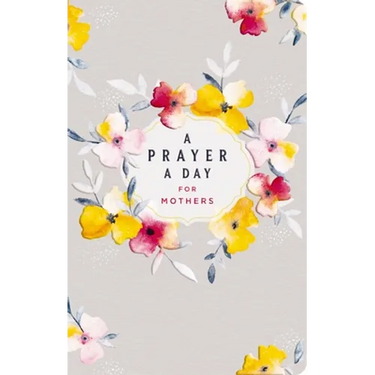 A Prayer a Day for Mothers: A Year of Wisdom and Guidance from God's Word (a 365-Day Prayer Devotional for Busy Moms)