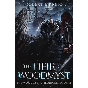 The Heir of Woodmyst: The Woodmyst Chronicles Book III