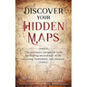 Discover Your Hidden Maps: The Necessary Navigation Tools for Finding Second-Half of Life Meaning, Motivation, and Purpose