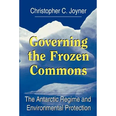 Governing the Frozen Commons: The Antarctic Regime and Environmental Protection