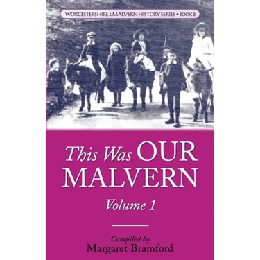 This Was OUR MALVERN: Worcestershire & Malvern History Series Book 2