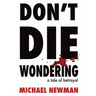 Don't Die Wondering: A Tale of Betrayal