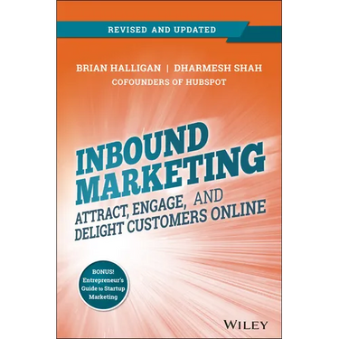 Inbound Marketing, Revised and Updated: Attract, Engage, and Delight Customers Online
