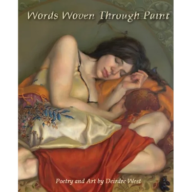 Words Woven Through Paint: Poetry and Art by Deirdre West