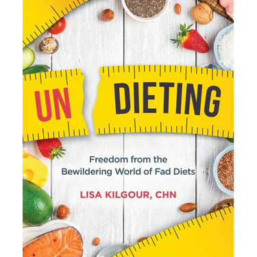 Undieting: Freedom from the Bewildering World of Fad Diets