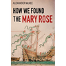 How We Found the Mary Rose