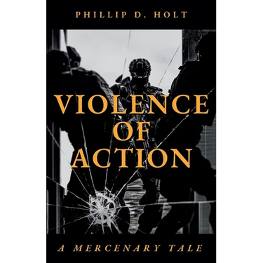 Violence Of Action: A Mercenary Tale
