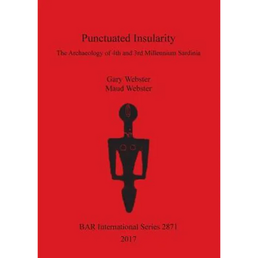 Punctuated Insularity: The Archaeology of 4th and 3rd Millennium Sardinia
