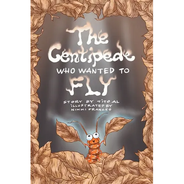 The Centipede Who Wanted to Fly