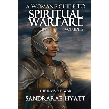 A Woman's Guide to Spiritual Warfare: Volume 2: THE INVISIBLE WAR