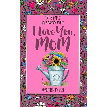 50 Simple Reasons Why I Love You, Mom (Written by Me)