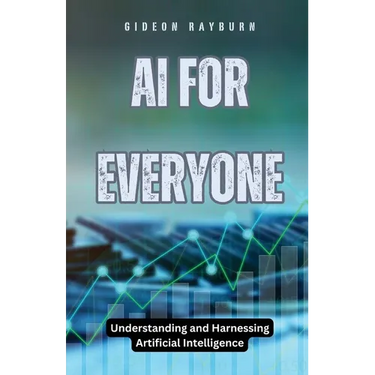 AI for Everyone: Understanding and Harnessing Artificial Intelligence