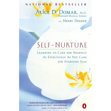 Self-Nurture: Learning to Care for Yourself As Effectively As You Care for Everyone Else