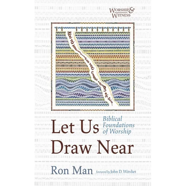 Let Us Draw Near: Biblical Foundations of Worship