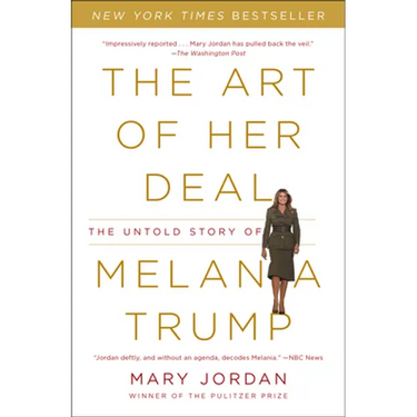 The Art of Her Deal: The Untold Story of Melania Trump