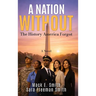 A Nation Without: The History America Forgot