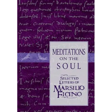 Meditations on the Soul: Selected Letters of Marsilio Ficino