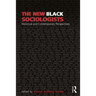 The New Black Sociologists: Historical and Contemporary Perspectives