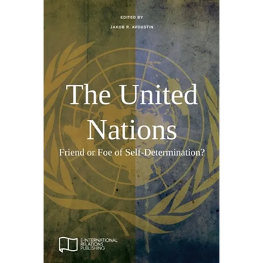 The United Nations: Friend or Foe of Self-Determination?