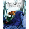 Brave Strong Snow White and the Seven Dwarfs: A fairy tale with a strong princess