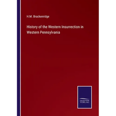 History of the Western Insurrection in Western Pennsylvania