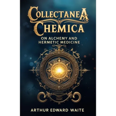 Collectanea Chemica: On Alchemy and Hermetic Medicine