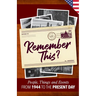 Remember This?: People, Things and Events from 1944 to the Present Day (US Edition)