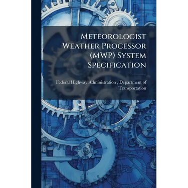 Meteorologist Weather Processor (MWP) System Specification