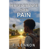Perseverance Over Pain: A Survivor's Story