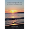 Timeless Questions: How World Religions Explore the Mysteries of Life