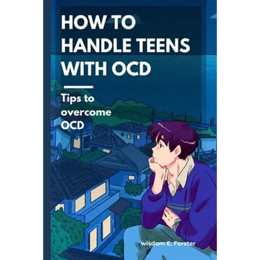 How to handle teens with OCD: Tips to overcome OCD