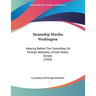 Steamship Martha Washington: Hearing Before The Committee On Foreign Relations, United States Senate (1920)