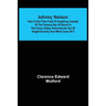 Johnny Nelson; How a one-time pupil of Hopalong Cassidy of the famous Bar-20 ranch in the Pecos Valley performed an act of knight-errantry and what ca