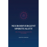 Neurodivergent Spirituality: When Traditional Worship Doesn't Work for Your Brain