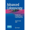 Advanced Colonoscopy: Principles and Techniques Beyond Simple Polypectomy