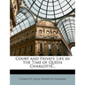Court and Private Life in the Time of Queen Charlotte...