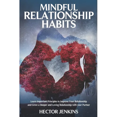 Mindful Relationship Habits: How to grow a deeper and loving relationship with your partner