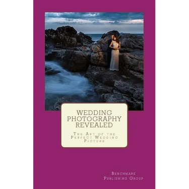 Wedding Photography Revealed: The Art of the Perfect Wedding Picture