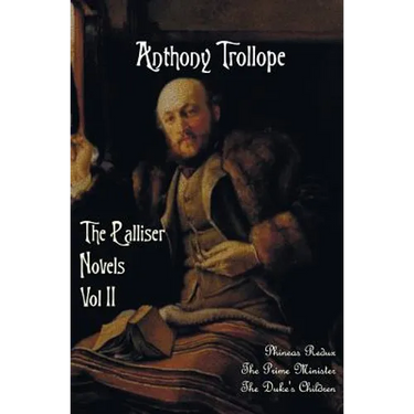The Palliser Novels, Volume Two, Including: Phineas Redux, the Prime Minister and the Duke's Children