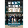 No Glory Without a Story! Stepping out on Faith to Birth the Business within You!