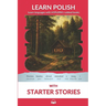 Learn Polish with Starter Stories: Interlinear Polish to English