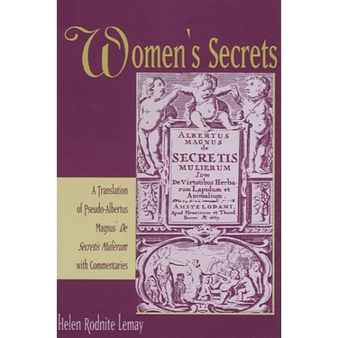 Women's Secrets: A Translation of Pseudo-Albertus Magnus' De Secretis Mulierum with Commentaries
