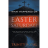 What Happened on Easter Saturday