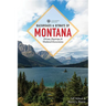 Backroads & Byways of Montana: Drives, Day Trips & Weekend Excursions