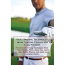 Golf Driving Techniques from Golfing Greats and Stories: Proven Golf Driving Techniques from Dustin Johnson, Rory, Jason Day, Justin Thomas, Bubba Wat