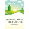 Learning from the Future: How to Use Your Future to Improve Your Present
